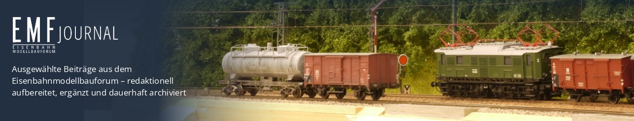 EMF Journal – Ausgewählte Beiträge aus dem Eisenbahnmodellbauforum, redaktionell aufbereitet, ergänzt und dauerhaft archiviert