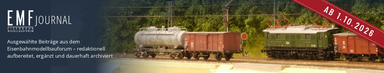EMF Journal ab 1.10.2026 – Ausgewählte Beiträge aus dem Eisenbahnmodellbauforum, redaktionell aufbereitet, ergänzt und dauerhaft archiviert